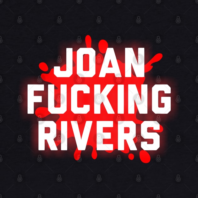 Joan Fucking Rivers by joeysartworld